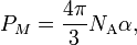  P_M = \frac{4\pi}{3} N_\mathrm{A} \alpha, 