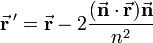 
\vec{\mathbf{r}}\,' = \vec{\mathbf{r}} - 2 \frac{ (\vec{\mathbf{n}}\cdot\vec{\mathbf{r}})\vec{\mathbf{n}}}{n^2}
