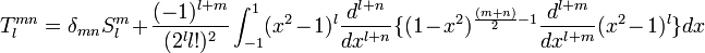 T_{l}^{mn} = \delta_{mn}S_{l}^{m} + \frac{(-1)^{l+m}}{(2^{l} l!)^{2}} \int_{-1}^{1}  (x^{2}-1)^{l} \frac{d^{l+n}}{dx^{l+n}}\{(1-x^{2})^{\frac{(m+n)}{2}-1} \frac{d^{l+m}}{dx^{l+m}}(x^{2}-1)^{l}\}  dx