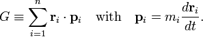 
G \equiv \sum_{i=1}^n   \mathbf{r}_i \cdot \mathbf{p}_i\quad \hbox{with}\quad \mathbf{p}_i = m_i \frac{d\mathbf{r}_i}{dt}.
