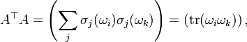 A^\top A = \left( \sum_j \sigma_j(\omega_i) \sigma_j(\omega_k) \right) = \left(\operatorname{tr}(\omega_i\omega_k) \right) ,\,