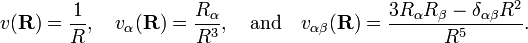  v(\mathbf{R}) = \frac{1}{R},\quad v_\alpha(\mathbf{R})= \frac{R_\alpha}{R^3},\quad \hbox{and}\quad  v_{\alpha\beta}(\mathbf{R}) = \frac{3R_\alpha R_\beta- \delta_{\alpha\beta}R^2}{R^5}. 