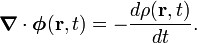  \boldsymbol{\nabla}\cdot\boldsymbol{\phi}(\mathbf{r},t) = - \frac{d \rho(\mathbf{r},t)}{dt}. 