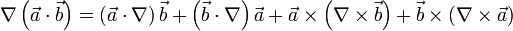  \nabla \left({\vec{a}\cdot  \vec{b}}\right) = \left({\vec{a}\cdot \nabla }\right) \vec{b}+ \left({\vec{b}\cdot \nabla }\right) \vec{a} + \vec{a} \times  \left({\nabla  \times  \vec{b}}\right) + \vec{b} \times  \left({\nabla  \times  \vec{a}}\right) 