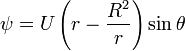  \psi= U \left( r - \frac{R^2}{r} \right) \sin\theta 