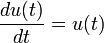  \frac{du(t)}{dt} = u(t) 