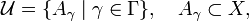 \mathcal{U}=\{A_{\gamma} \mid \gamma \in \Gamma \}, \quad A_{\gamma} \subset X, 