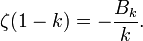  \zeta (1 - k) = - \frac{B_k}{k}. 