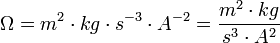 \Omega = m^2 \cdot kg \cdot s^{-3} \cdot A^{-2} = \frac{m^2 \cdot kg}{s^{3} \cdot A^{2}} 