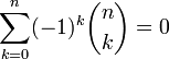  
    \sum_{k=0}^n (-1)^k \binom{n}{k} = 0
