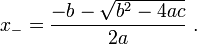 x_-=\frac{-b-\sqrt{b^2-4ac}}{2a}\ .