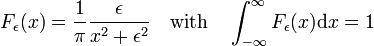  F_\epsilon(x) = \frac{1}{\pi}\frac{\epsilon}{x^2+\epsilon^2}\quad\hbox{with}\quad  \int_{-\infty}^{\infty} F_\epsilon(x)\mathrm{d}x = 1 