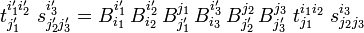 
t^{i'_1 i'_2}_{j'_1}\; s^{i'_3}_{j'_2 j'_3}=
B^{i'_1}_{i_1}\,  B^{i'_2}_{i_2} \, B^{j_1}_{j'_1}\,
B^{i'_3}_{i_3}\,  B^{j_2}_{j'_2}\,  B^{j_3}_{j'_3}\;
t^{i_1 i_2}_{j_1}\; s^{i_3}_{j_2 j_3}
