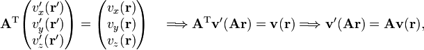 
\mathbf{A}^\textrm{T} \begin{pmatrix}v'_x(\mathbf{r}') \\ v'_y(\mathbf{r}') \\ v'_z(\mathbf{r}')\\ \end{pmatrix} = \begin{pmatrix}v_x(\mathbf{r}) \\ v_y(\mathbf{r}) \\ v_z(\mathbf{r})\\ \end{pmatrix} \quad 
\Longrightarrow 
\mathbf{A}^\textrm{T}\mathbf{v}'(\mathbf{A}\mathbf{r}) = \mathbf{v}(\mathbf{r})
\Longrightarrow 
\mathbf{v}'(\mathbf{A}\mathbf{r}) = \mathbf{A} \mathbf{v}(\mathbf{r}),
