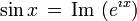 \sin x \, = \, \mbox{Im } (e^{\imath x})