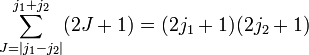    \sum_{J=|j_1-j_2|}^{j_1+j_2} (2J+1) = (2j_1+1)(2j_2+1) 