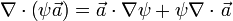  \nabla \cdot  \left({\psi  \vec{a}}\right) = \vec{a}\cdot \nabla \psi  + \psi  \nabla \cdot \left.{\vec{a}}\right.  