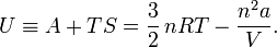 U \equiv A+TS = \frac{3}{2}\,nRT-\frac{n^2 a}{V}.