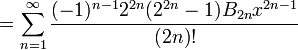  {} = \sum_{n=1}^\infty \frac{(-1)^{n-1} 2^{2n} (2^{2n}-1) B_{2n} x^{2n-1}}{(2n)!} 