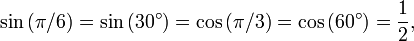 \sin \left(\pi / 6 \right) = \sin \left(30^\circ\right) = \cos \left(\pi / 3 \right) = \cos \left(60^\circ\right) = {1 \over 2},