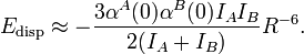      E_\mathrm{disp} \approx    -{3 \alpha^A(0) \alpha^B(0) I_A I_B\over 2(I_A + I_B)} R^{-6} . 
