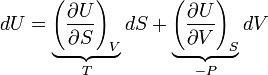  dU = \underbrace{\left(\frac{\partial U}{\partial S}\right)_V}_{T} dS + \underbrace{\left(\frac{\partial U}{\partial V}\right)_S}_{-P} dV 