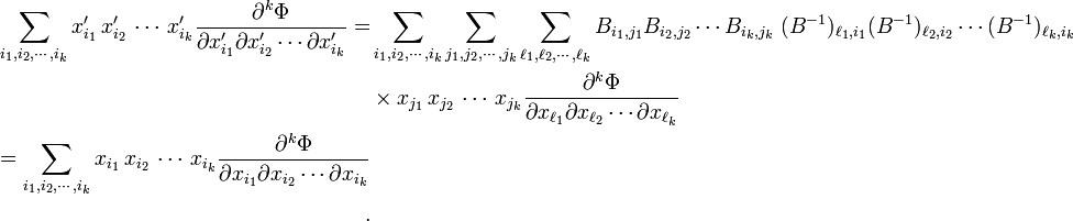 
\begin{align}
\sum_{i_1,i_2,\cdots,i_k}  x'_{i_1}\,x'_{i_2}\,\cdots\, x'_{i_k}
\frac{\partial^k \Phi }{ \partial x'_{i_1}\partial x'_{i_2}\cdots \partial x'_{i_k} }
=& 
\sum_{i_1,i_2,\cdots,i_k} \sum_{j_1,j_2,\cdots,j_k} \sum_{\ell_1,\ell_2,\cdots,\ell_k}  
B_{i_1,j_1}B_{i_2,j_2}\cdots B_{i_k,j_k}\;  (B^{-1})_{\ell_1, i_1} (B^{-1})_{\ell_2, i_2}\cdots (B^{-1})_{\ell_k, i_k} \\
& \times
x_{j_1}\,x_{j_2}\,\cdots\, x_{j_k}
\frac{\partial^k \Phi }{ \partial x_{\ell_1}\partial x_{\ell_2}\cdots \partial x_{\ell_k} } \\
= \sum_{i_1,i_2,\cdots,i_k} x_{i_1}\,x_{i_2}\,\cdots\, x_{i_k}
\frac{\partial^k \Phi }{ \partial x_{i_1}\partial x_{i_2}\cdots \partial x_{i_k} }&\\.
\end{align}
