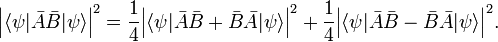 
\Big\vert\langle \psi|\bar{A}\bar{B}|\psi\rangle \Big\vert^2 = \frac{1}{4}
\Big\vert\langle \psi|\bar{A}\bar{B} + \bar{B}\bar{A}|\psi\rangle \Big\vert^2
+ \frac{1}{4}
\Big\vert\langle \psi|\bar{A}\bar{B} - \bar{B}\bar{A}|\psi\rangle \Big\vert^2.
