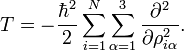  T = -\frac{\hbar^2}{2} \sum_{i=1}^N \sum_{\alpha=1}^3  \frac{\partial^2}{\partial \rho_{i\alpha}^2}. 