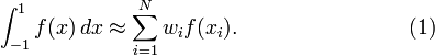\int_{-1}^1 f(x)\,dx \approx \sum_{i=1}^N w_i f(x_i).
\qquad\qquad\qquad\qquad(1)