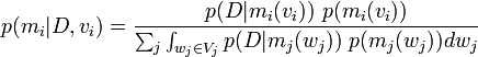 p(m_i|D, v_i) = \frac{p(D | m_i(v_i))\ p(m_i(v_i))}{\sum_j \int_{w_j\in V_j} p(D|m_j(w_j))\ p(m_j(w_j)) dw_j} \!