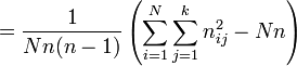        = \frac{1}{N n (n - 1)} \left(\sum_{i=1}^N \sum_{j=1}^k n_{i j}^2 - N n\right)
