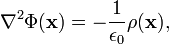  \nabla^2 \Phi(\mathbf{x}) = -\frac{1}{\epsilon_0} \rho(\mathbf{x}), 