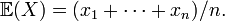  \mathbb{E} (X) = (x_1+\dots+x_n)/n. 