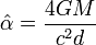 \hat\alpha = \frac{4 G M}{c^2 d}