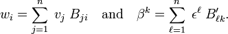 
w_i = \sum_{j=1}^n\; v_j \;B_{ji}  \quad\hbox{and}\quad \beta^k = \sum_{\ell=1}^n\; \epsilon^\ell \;B'_{\ell k} .
