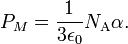  P_M = \frac{1}{3\epsilon_0} N_\mathrm{A} \alpha. 