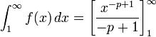 \int_1^\infty f(x) \, dx  = \left[ \frac{x^{-p+1}}{-p+1} \right]_1^\infty