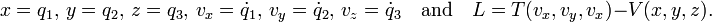  x = q_1,\, y=q_2,\,z=q_3,\, v_x = \dot{q}_1,\, v_y=\dot{q}_2,\, v_z=\dot{q}_3 \quad\hbox{and}\quad L= T(v_x,v_y,v_x)-V(x,y,z). 