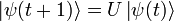 \left | \psi(t+1) \right \rangle = U \left | \psi(t) \right \rangle