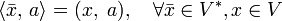 
\langle \bar{x},\, a\rangle = (x,\; a ), \quad \forall \bar{x} \in V^*,  x \in V
