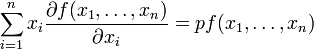
\sum_{i=1}^n x_i \frac{\partial f(x_1, \dots, x_n)}{\partial x_i} = p f(x_1, \dots, x_n)
