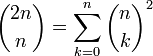 
       \binom{2n}{n} = \sum_{k=0}^n \binom{n}{k}^2
