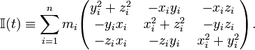  \mathbb{I}(t) \equiv  \sum_{i=1}^n m_i \begin{pmatrix} y_i^2+z_i^2   & -x_iy_i      & -x_iz_i \\ -y_ix_i       & x_i^2+z_i^2  & -y_iz_i \\ -z_ix_i       & -z_iy_i      & x_i^2+y_i^2 \\ \end{pmatrix}. 