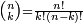 \scriptstyle \binom{n}{k} = \frac{n!}{k!(n-k)!}