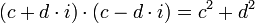 (c + d\cdot i)\cdot (c - d\cdot i) = c^2 +d^2