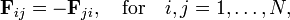  \mathbf{F}_{ij} = - \mathbf{F}_{ji},\quad\hbox{for}\quad i,j=1,\ldots,N, 