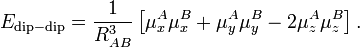  E_{\mathrm{dip-dip}} = \frac{1}{R^{3}_{AB}}\left[ \mu_x^A\mu_x^B + \mu_y^A\mu_y^B - 2\mu_z^A\mu_z^B \right]. 