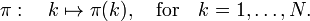  
\pi:\quad k \mapsto \pi(k), \quad\hbox{for}\quad k=1, \ldots, N. 
