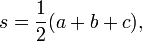 \quad s = \frac{1}{2}(a+b+c),